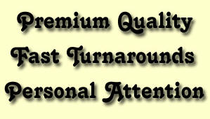 Premium Quality, Fast Turnarounds, Personal Attention